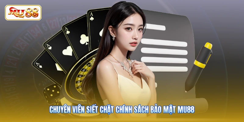 Chuyên viên siết chặt chính sách bảo mật MU88