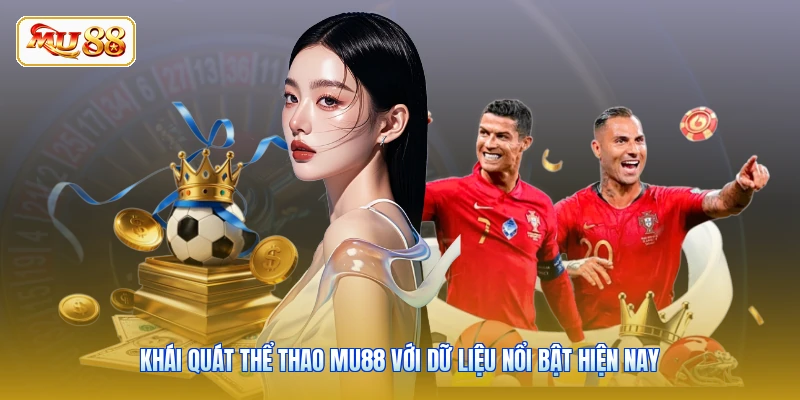 Khái quát thể thao MU88 với dữ liệu nổi bật hiện nay